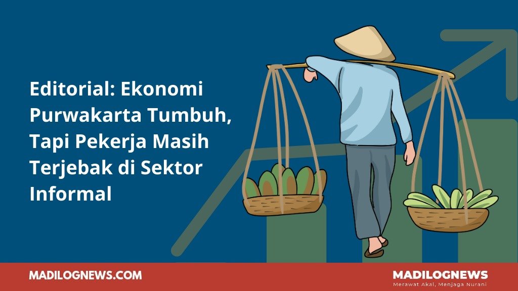 Editorial Ekonomi Purwakarta Tumbuh, Tapi Pekerja Masih Terjebak di Sektor Informal