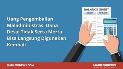 Uang Pengembalian Maladministrasi Dana Desa: Tidak Serta Merta Bisa Langsung Digunakan Kembali
