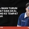 Ketika Iman Turun Derajat dan Akal Dibuang ke Tempat Sampah